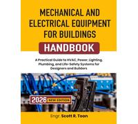 Mechanical and Electrical Equipment for Buildings Handbook: A Practical Guide to HVAC, Power, Lighting, Plumbing, and Life-Safety Systems for Designers and Builders