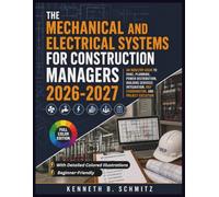 Mechanical And Electrical Systems For Construction Managers 2026-2027: An Industry Guide to HVAC, Plumbing, Power Distribution, Building Services Integration, MEP Coordination, and Project Execution