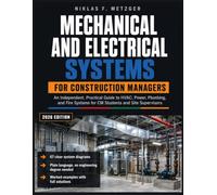 Mechanical And Electrical Systems For Construction Managers: An Independent, Practical Guide to HVAC, Power, Plumbing, and Fire Systems for CM Students and Site Supervisors