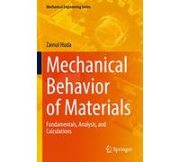 Mechanical Behavior of Materials: Fundamentals, Analysis, and Calculations