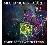 Mechanical Cabaret - Beyond Science & Superstition