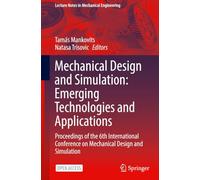 Mechanical Design and Simulation: Emerging Technologies and Applications : Proceedings of the 6th International Conference on Mechanical Design and Simulation