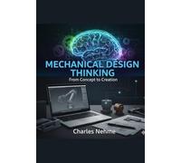 Mechanical Design Thinking: From Concept to Creation
