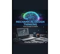Mechanical Design Thinking: From Concept to Creation