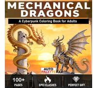 Mechanical Dragons Coloring Book for Adults: 50 Cyberpunk Gothic Dragon Designs & Epic Clashes - A Stress Relief & Relaxation Gift for Adults