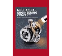 Mechanical Engineering Concepts: Materials Mechanics and Machine Design