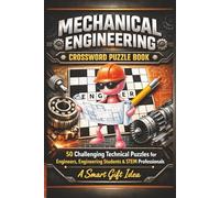 Mechanical Engineering Crossword Puzzle Book: 50 Challenging Technical Puzzles for Engineers, Engineering Students & STEM Professionals - A Smart Gift Idea