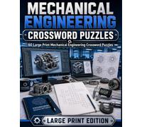 Mechanical Engineering Crossword Puzzles: Large Print Crossword Puzzles about Gears, Materials, Thermodynamics, Hydraulics, Manufacturing and More | ... Gifts for Mechanical Engineers & Students