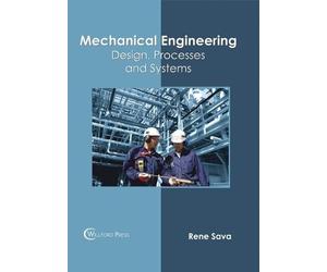 Mechanical Engineering: Design, Processes and Systems (Copertina rigida)