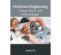 Mechanical Engineering: Design, Theory and Methodologies (Copertina rigida)