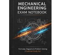 Mechanical Engineering Exam Notebook: Lined & Graph Pages for Calculations, Problem Solving, and Exam Preparation