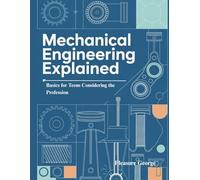 Mechanical Engineering Explained: Basics for Teens Considering the Profession
