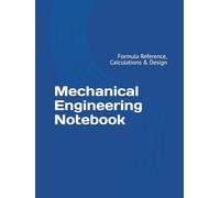 Mechanical Engineering Notebook: Formula Reference, Calculations & Design - Hardback