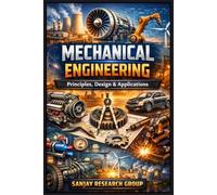 Mechanical Engineering: Principles, Design & Applications