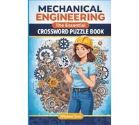 Mechanical Engineering - The Essential Crossword Puzzle Book - Learn 700 Words: A Technical Crossword Companion for Students, Engineers and Passionate Retirees