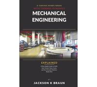 Mechanical Engineering with Thermal Dynamics Explained: Plain-English Guide to HVAC, Heat Transfer, Power Cycles and How Everyday Machines Really Work