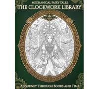 Mechanical Fairy Tales:The Clockwork Library: Fantasy Coloring Book for Adults