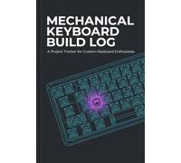 Mechanical Keyboard Build Log: A Project Tracker for Custom Keyboard Enthusiasts