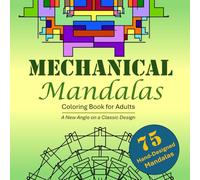 Mechanical Mandalas: Coloring Book for Adults with a New Angle on a Classic Design