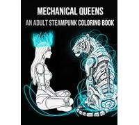 Mechanical Queens Coloring Book: A Steampunk Fantasy for Strong Women