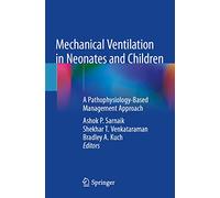 Mechanical Ventilation in Neonates and Children: A Pathophysiology-Based Management Approach