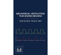 Mechanical Ventilation: The Rapid Review