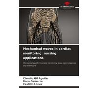 Mechanical waves in cardiac monitoring: nursing applications: Mechanical waveform cardiac monitoring: a key tool in diagnosis and health care