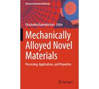 Mechanically Alloyed Novel Materials: Processing, Applications, and Properties
