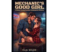 Mechanic's Good Girl: A Steamy Grumpy/Sunshine Contemporary Romance