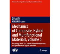 Mechanics of Composite, Hybrid and Multifunctional Materials, Volume 5: Proceedings of the 2023 Annual Conference & Exposition on Experimental and Applied Mechanics