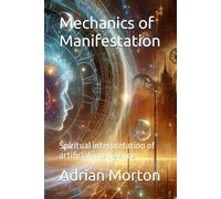 Mechanics of Manifestation: Spiritual interpretation of artificial intelligence