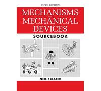 Mechanisms and Mechanical Devices Sourcebook