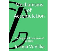 Mechanisms of Accumulation: The Engine of Expansion and Collapse