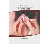 Mechanisms, Prevention and Treatment of Hearing Loss
