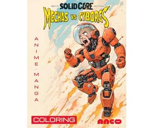 MECHAS VS CYBORGS: Anime And Manga Style Sci-Fi Action Coloring Book
