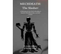 MECHDEATH: The Slasher: A Shakespearean 80s Horror Retelling of Macbeth (With Blood, Bots, and Body Counts)