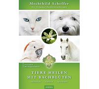 Mechthild Schef Tiere heilen mit Bachblüten - Praxisbuch: Die Origin (Tascabile)