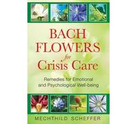 Mechthild Scheffer Bach Flowers for Crisis Care (Tascabile)