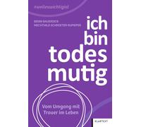 Mechthild Schroeter- Ich bin todesmutig: Vom Umgang mit Trauer im L (Tascabile)