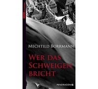 Mechtild Borrma Wer das Schweigen bricht: Ausgezeichnet mit dem deut (Tascabile)