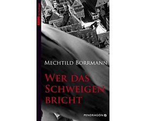 Mechtild Borrma Wer das Schweigen bricht: Ausgezeichnet mit dem deut (Tascabile)