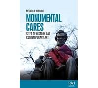 Mechtild Widrich Monumental Cares (Copertina rigida) Rethinking Art's Histories