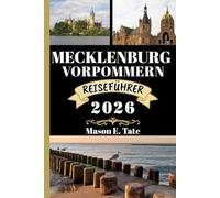 MECKLENBURG VORPOMMERN REISEFÜHRER 2026: Ihr Reisebegleiter zum Erkunden und Genießen der Attraktionen dieses Reiseziels, das man unbedingt besuchen muss.