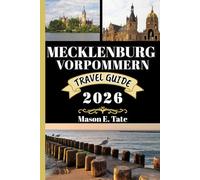 MECKLENBURG VORPOMMERN TRAVEL GUIDE 2026: Your travel companion To Explore and Enjoy the attractions of this must-visit destination.