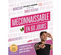 Méconnaissable en 60 jours: Le programme pour perdre du poids sans perdre de temps: 31559