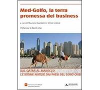 Med-Golfo, la terra promessa del business. Dal Qatar al Marocco le buone notizie dai paesi del dopo crisi