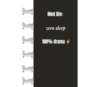 Med Life: Zero Sleep, 100% Drama - Funny Medical Student Notebook: Funny Notebook for Medical Students, Nurses, and Future Doctors