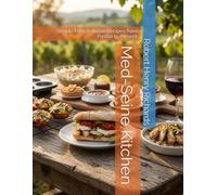 Med-Seine Kitchen: Simple French-Italian Recipes from Past(a) to Present