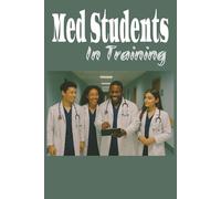 Med Students in Training: 6x9, 120 College Ruled Pages | Writing Journal for Medical Students | Ideal Gift for Interns, Nurses, PA's, EMT's