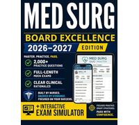 MED SURG Board Excellence: The Fast-Track System for Nurses to Pass the Certification | 2,000+ Practice Questions, 18+ Full-Length MEDSURG-BC Mock Exams, Clinical Rationales & Online Exam Simulator